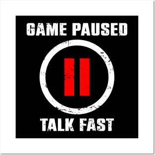 Game Paused Talk Fast Posters and Art